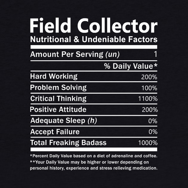 Field Collector T Shirt - Nutritional and Undeniable Factors Gift Item Tee by Ryalgi